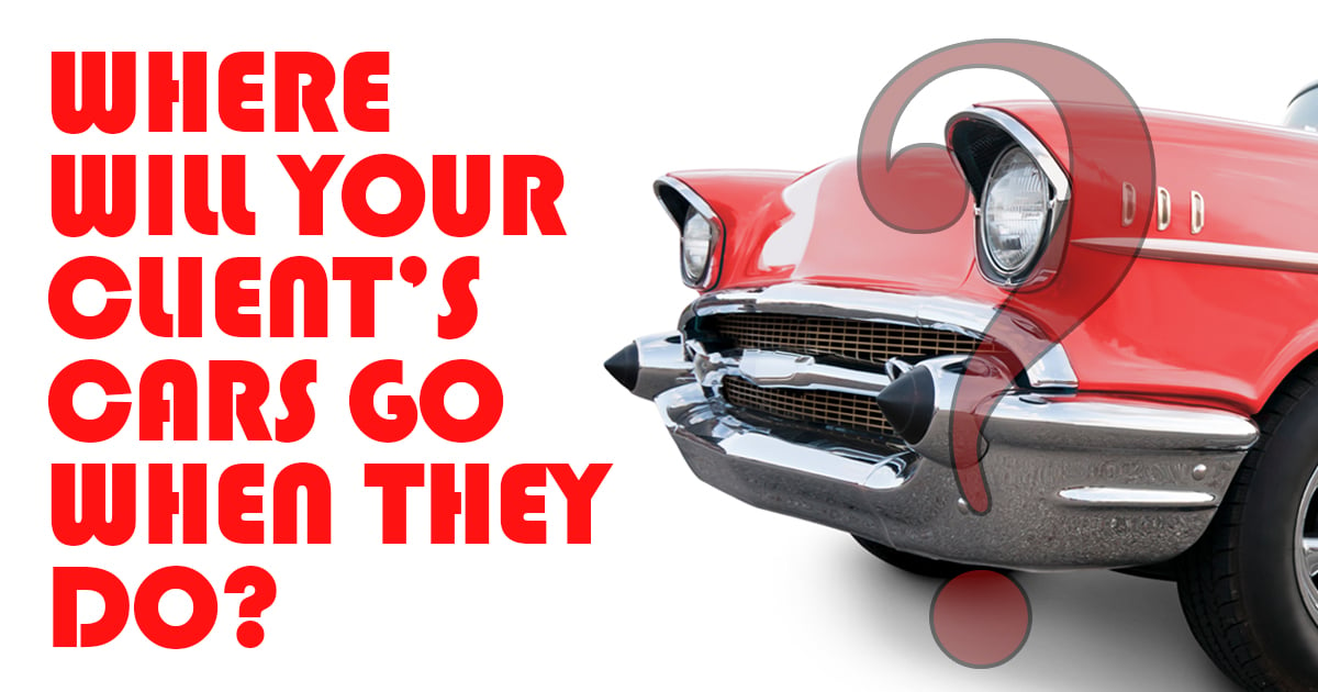 Where Will Your Client’s Collector Cars Go When They Do?